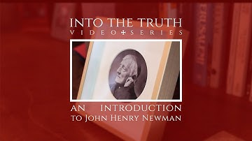 Into the Truth: An Introduction to Newman