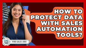 How To Protect Data With Sales Automation Tools? - Find Sales Jobs