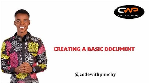 Creating a Basic Document @codewithpunchy