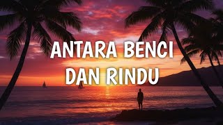 ANTARA BENCI DAN RINDU - RATIH PURWASIH (COVER)