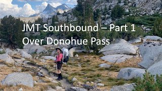 Hiking the JMT Southbound Part 1 - Over Donohue Pass
