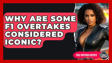 Why Are Some F1 Overtakes Considered Iconic? - Pole Position Experts