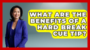 What Are The Benefits Of A Hard Break Cue Tip? - Billiards Hustlers