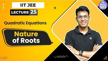 L25 | IIT JEE | Nature of roots | Prashant Jain