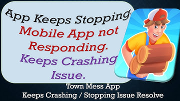 How To Fix Town Mess App Keeps Stopping | Keeps Crashing Problem | Problem Resolved