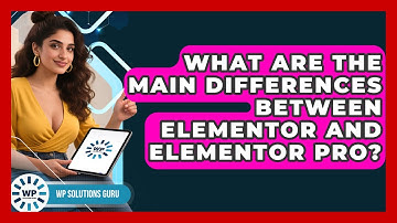 What Are the Main Differences Between Elementor and Elementor Pro? | WP Solutions Guru News