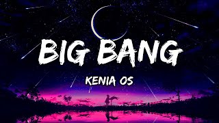 Kenia OS - Big Bang (LETRAS) 🎵