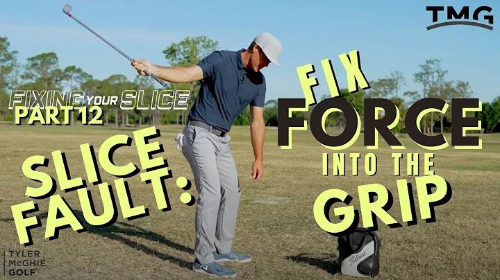 SLICE FAULT: FIX FORCE INTO THE GRIP (The Definitive Guide To Fixing Your Slice) PART 12
