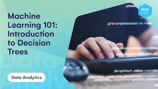 Machine Learning 101: Introduction to Decision Trees | Ironhack Tech School