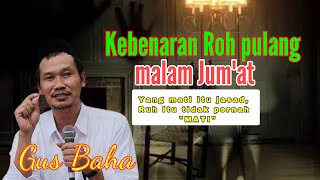 Malam Jumat Ahli kubur pulang Kerumah - Apa benar .?? - Gus Baha