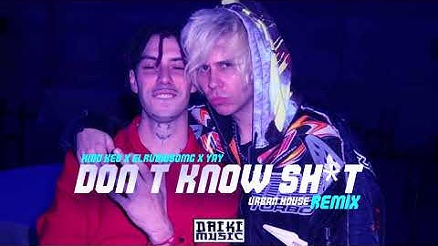 Kidd Keo x ElRubiusOMG x Yay - Don´t Know Sh*t Remix (Daiki Music) Urban House