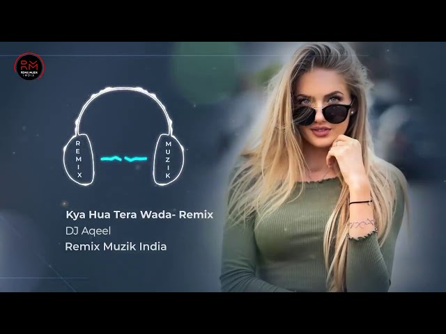 060  Kya Hua Tera Wada Remix   Dj Aqeel   Pranav Chandran   Mohammad Rafi Songs   #RemixMuzikIndia class=