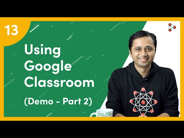 Using Google Classroom - Demo - Part 2 | Ep.13 | Don't Memorise