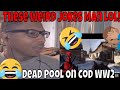 DEADPOOL VOICE TROLLING ON COD WW2 | Reaction!