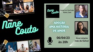 Nane Cast - Adoção, uma história de amor!