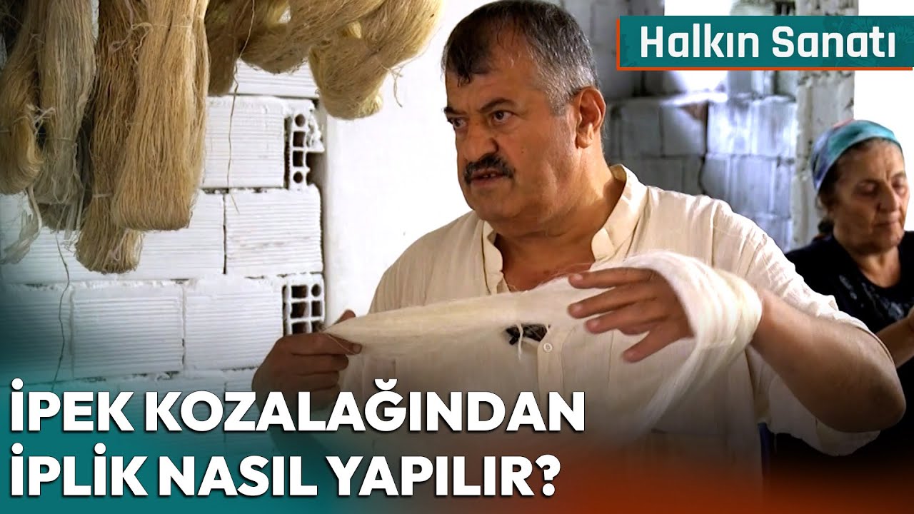 İpek Kozalağından İplik Nasıl Yapılır? | Halkın Sanatı