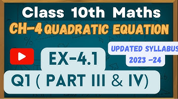 Class 10th Maths | Chapter 4 | Quadratic Equations | Exercise 4.1 | Question 1 (part iii & iv ) |