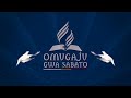 OMUGAJU GWA SABATO 19 07 2025 OMUGAJU GWA SABATO 19 07 2025