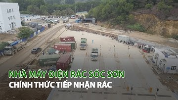 Nhà Máy điện rác Sóc Sơn chính thức tiếp nhận rác| VTC14