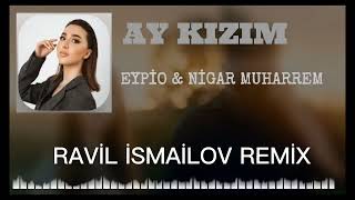 Eypio & Nigar Muharrem - Ay Kızım (Ravil İsmailov Remix) Resimi