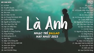 Dù Hai Ta Già Đi Và Dù Hai Ta Già Đi... Là Anh, Thuyền Quyên | Top 20 Bài Nhạc Trẻ Hot TikTok 2023