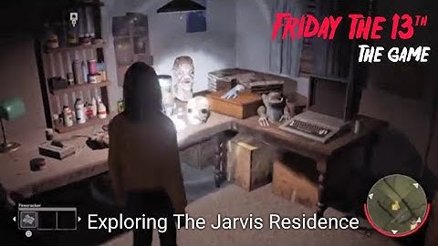 Friday The 13th The Game. Exploring The Jarvis Residence