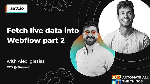 Fetch live data into Webflow part 2 with Alex Iglesias