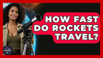 How Fast Do Rockets Travel? - Astronomy Made Simple