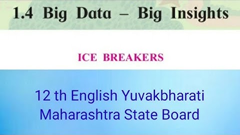 1.4 Big Data - Big Insights: Ice Breakers | 12 th English | Explained in Marathi | Maharashtra Board