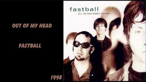 Fastball - Out Of My Head
