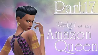The Sims 4: Reign of the Amazon Queen - Part Seventeen