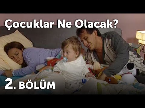 Çocuklar Ne Olacak 2.Bölüm