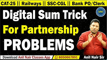 Digital Sum trick for Partnership Problems || CAT-25, Railways,SSC-CGL ,Bank PO/Clerk || Anil Nair