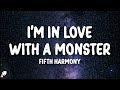 Fifth harmony  im in love with a monster lyrics