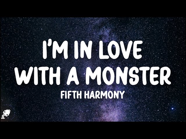 Fifth Harmony - I'm In Love With a Monster (Lyrics) class=