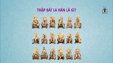 Thập bát La Hán là gì?