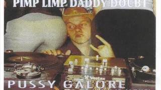 Pimp Limp Daddy Doubt - Pussy Galore.wmv