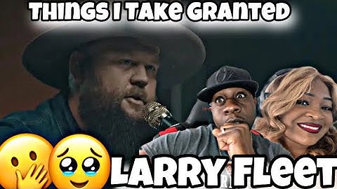 Eye Opening!!  Larry Fleet - Things I Take For Granted (Reaction)