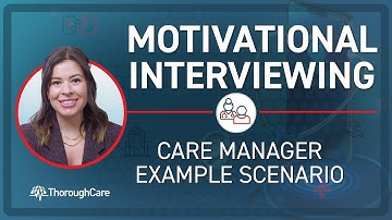How to Utilize Motivational Interviewing in Care Management: Example Scenario