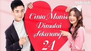 【Indo Sub】Cinta manis dimulai sekaraang 24 | (Pemeran:Gu Jiacheng 、Qi Yandi）