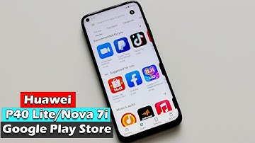 Huawei P40 Lite/ Nova 7i Install Google  Play Store | 2021