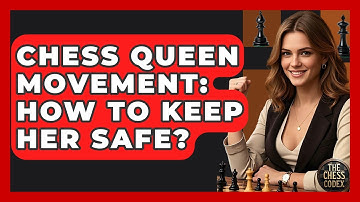 Chess Queen Movement: How To Keep Her Safe? - The Chess Codex
