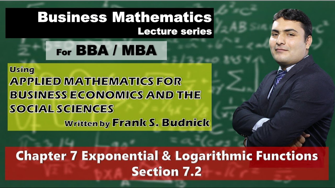 Ch 7: Exponential and Logarithmic functions Section 7.2 BBA/MBA Business Mathematics Frank Budnick