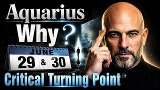 Aquarius Why June 29 & 30 Is A Critical Turning Point