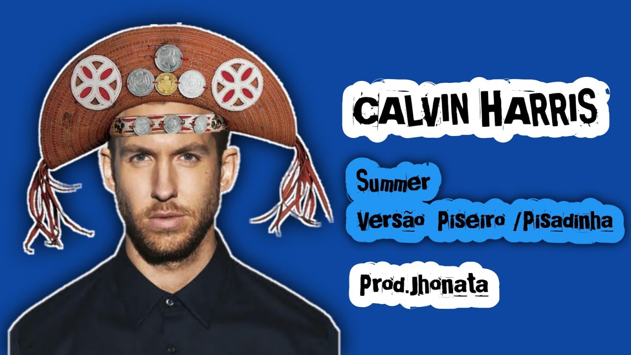CALVIN HARRIS - SUMMER (VERSÃO PISEIRO/PISADINHA) by Prod.Jhonata