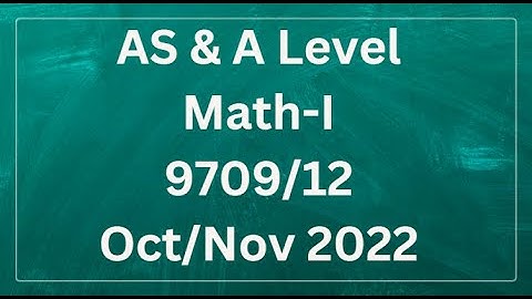 AS & A Level Pure Mathematics Paper 1 9709/12 Oct/Nov 2022
