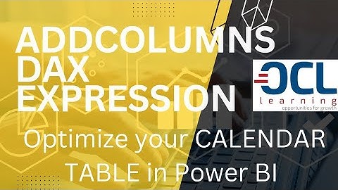 Using the ADDCOLUMNS DAX Expression in the CALENDAR TABLE