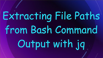 Extracting File Paths from Bash Command Output with jq
