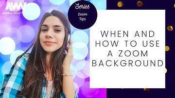 When and How to use a Zoom Background