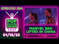 Pop Culture Crisis 284 - China Drops Ban on Marvel Movies image
